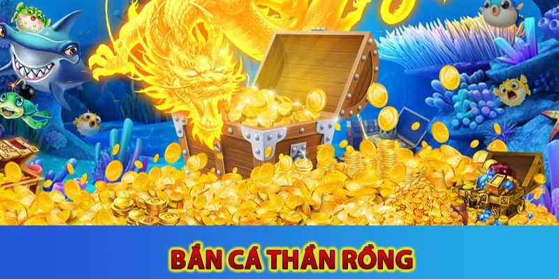 Bắn Cá Thần Rồng - Sức Hấp Dẫn Của Siêu Phẩm Săn Cá Số 1 