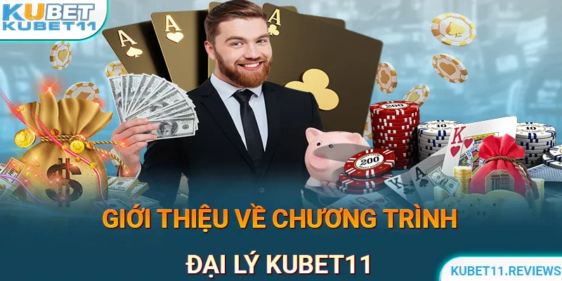 Giới thiệu về chương trình hợp tác làm đại lý KUBET11