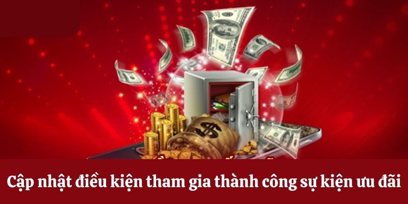 Cập nhật điều kiện tham gia sự kiện ưu đãi