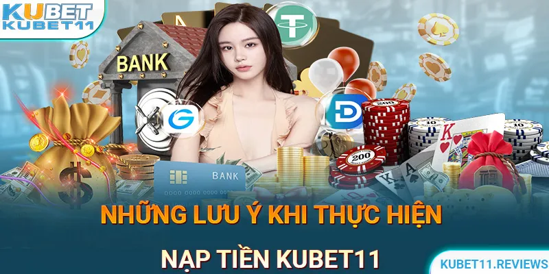 Điều kiện quan trọng trong khi nạp tiền KUBET11