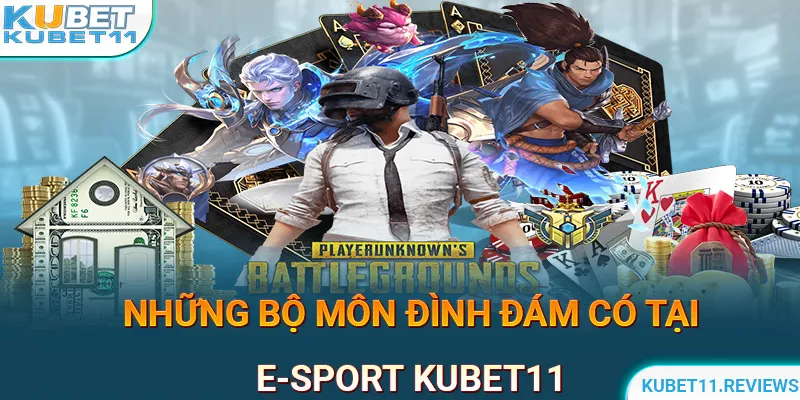 Những bộ môn hấp dẫn có tại E-sport KUBET11