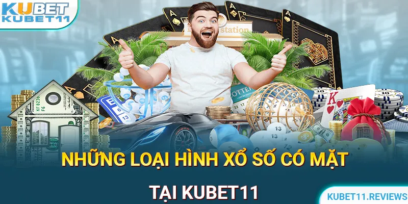 Những loại hình xố số có mặt tại nhà cái KUBET11