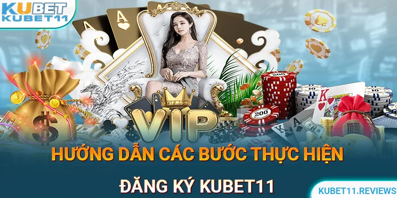 Đăng Ký KUBET11 - Hướng Dẫn Các Bước Chuẩn Nhất Cho Tân Thủ