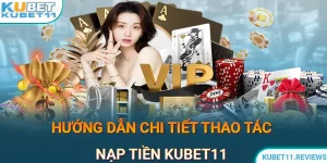 Nạp Tiền KUBET11 - Hướng Dẫn Thao Tác Thực Hiện Đơn Giản