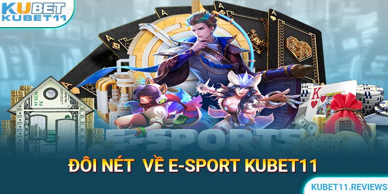 Đôi nét về E-sport KUBET11