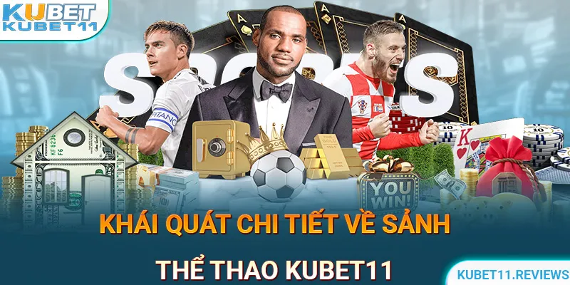 Giới thiệu thông tin khái quát về thể thao KUBET11